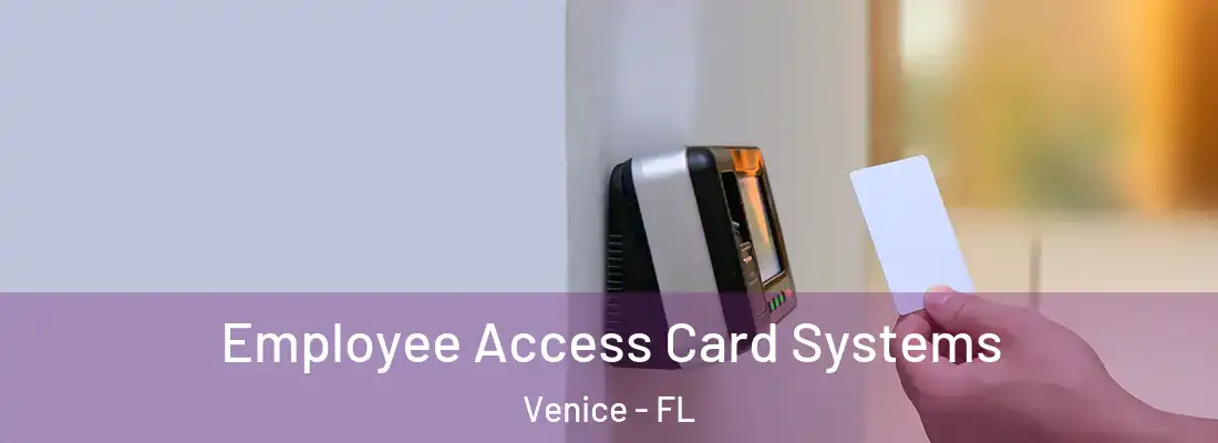 Employee Access Card Systems Venice - FL