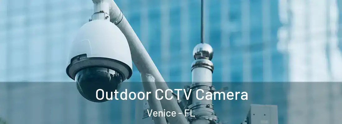 Outdoor CCTV Camera Venice - FL